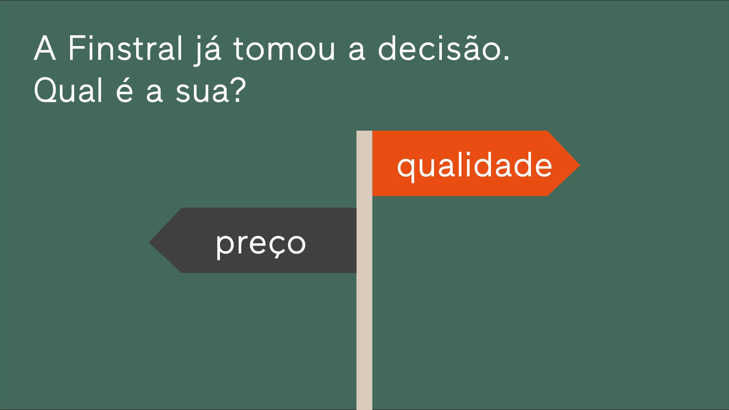 A Finstral já tomou a sua decisão. E tu?