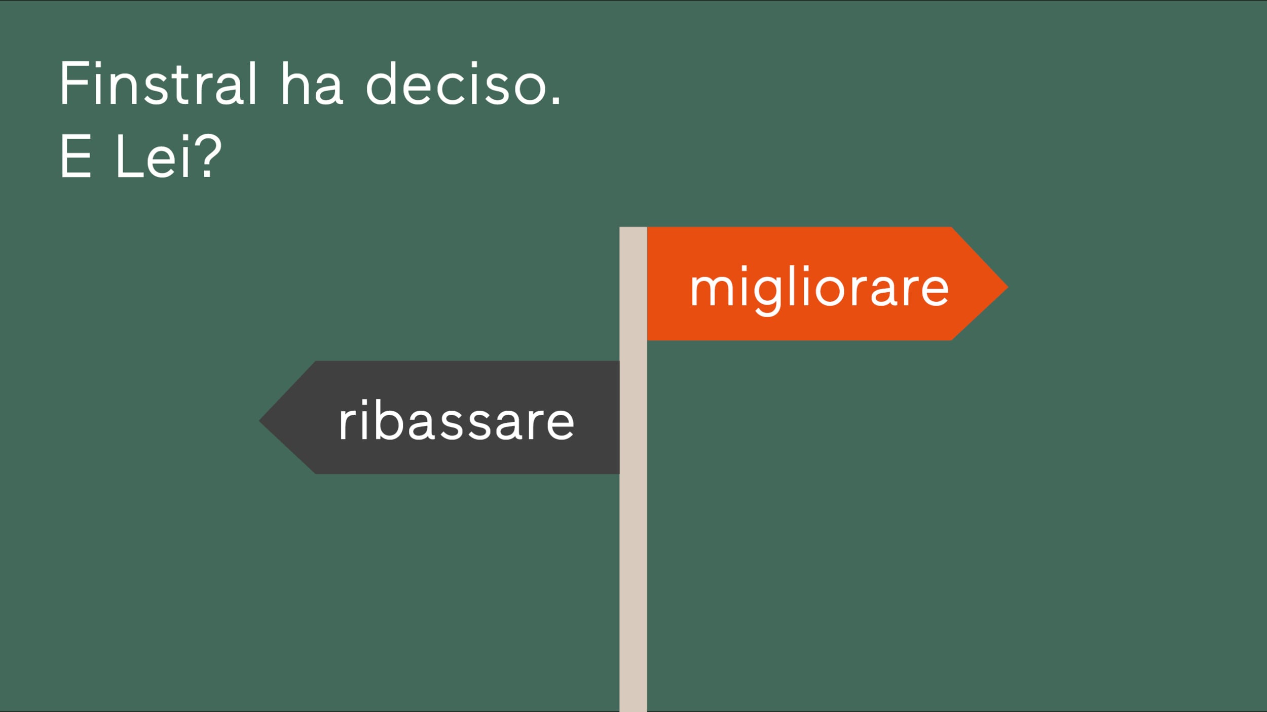 Finstral ha deciso. E tu?