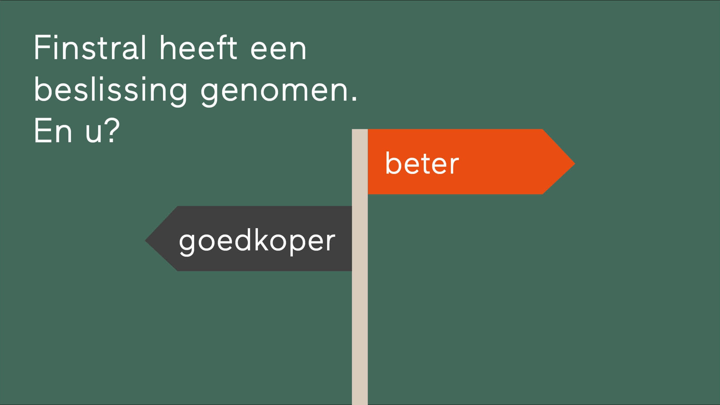 Finstral heeft een beslissing genomen.